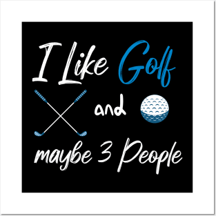 I Like Golf And Maybe 3 People Quote With Sticks And Balls Graphic illustration Posters and Art